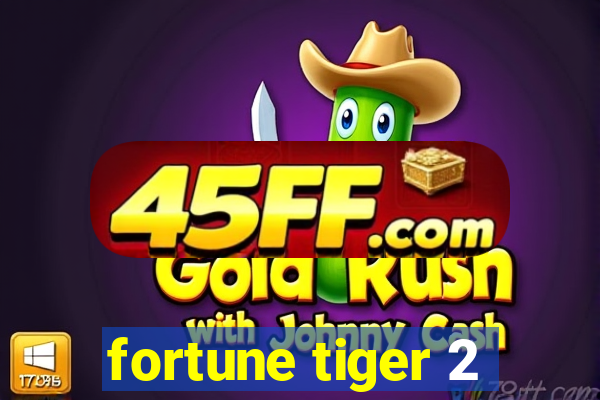 fortune tiger 2